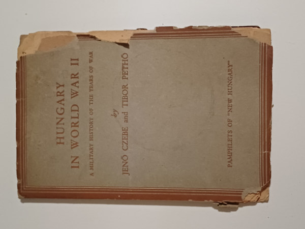 Czebe Jen�- Peth� Tibor - Hungary in World War II.