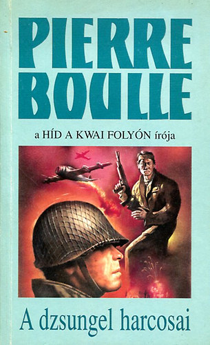 Pierre Boulle - A dzsungel harcosai