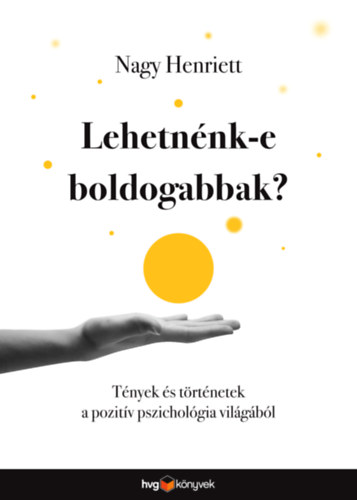 Nagy Henriett - Lehetnnk-e boldogabbak?