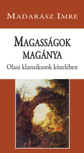 Madarász Imre - Magasságok magánya