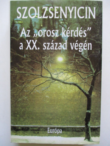 Alekszandr Szolzsenyicin - Az "orosz k�rd�s" a XX. sz�zad v�g�n