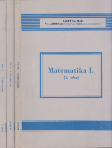 Dmtr Gbor, Dr. Lukcs Gyuln, Grbe Imre Farag Tibor - Matematika I. (1-3. rsz) 3db