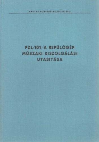 MHSZ Rep�l�si Oszt�lya  (szerk.) - PZL-101A Gavron tt�pus� rep�l�g�p m�szaki kiszolg�l�si utas�t�sa