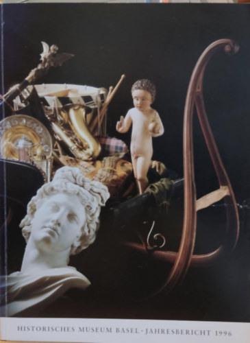 Historisches museum basel - Historisches museum basel - Jahresbericht 1996 (Bzeli Trtneti Mzeum - ves jelents 1996)