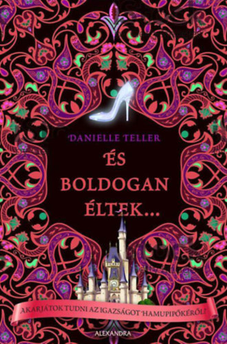 Danielle Teller - s boldogan ltek...   /Akarjtok tudni az igazsgot Hamupipkrl?/