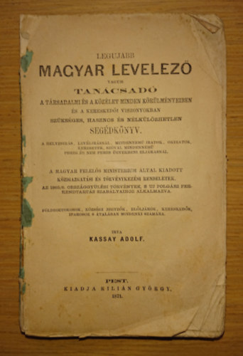 Kassay Adolf - Legujabb magyar levelez vagyis tancsad a trsadalom s a kzlet minden krlmnyeiben