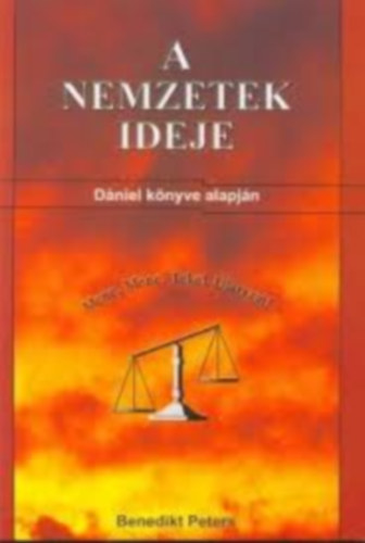 Benedikt Peters - A nemzetek ideje - Dániel könyve alapján