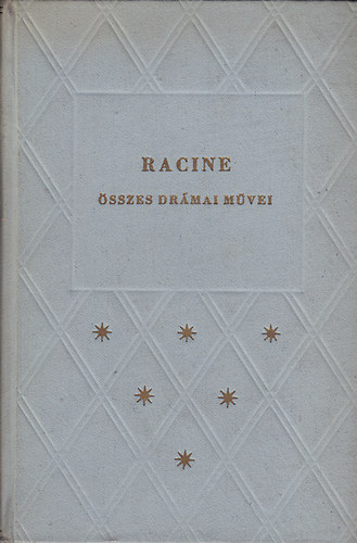 Jean Racine - Racine �sszes dr�mai m�vei