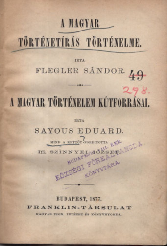 Sayous Eduard Flegler Sndor - A magyar trtnetrs trtnelme - A magyar trtnelem ktforrsai