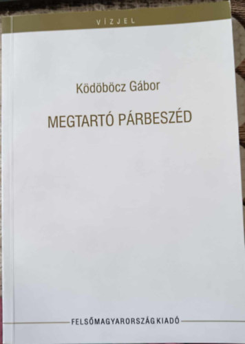 Ködöböcz Gábor - Megtartó párbeszéd