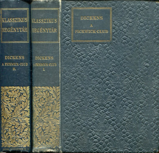 Charles Dickens - A Pickwick-Club I-II. Klasszikus Reg�nyt�r