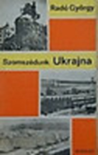 Radó György - Szomszédunk - Ukrajna