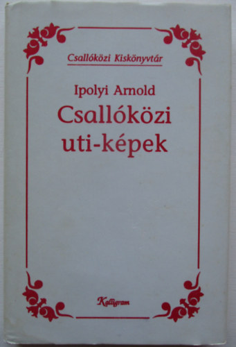 Ipolyi Arnold - Csallkzi uti-kpek (Csallkzi kisknyvtr)