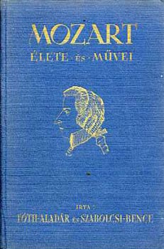 Tth Aladr-Szabolcsi Bence - Mozart lete s mvei