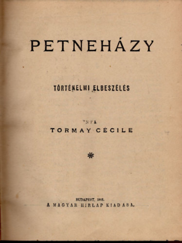 Lagerlf Selma Tormay Ccile - 1. Petnehzy-trtnelmi elbeszls, 2. Kungahella kirlyni , 3. A vrosatyk  ( 3 m egyben )