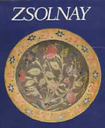 Zsolnay Ter�z; M. Zsolnay Margit; Sikota Gy�z� - Zsolnay: A gy�r �s a csal�d t�rt�nete 1863-1948 - A gy�r t�rt�nete 1948-1973