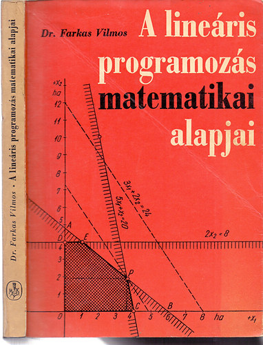 Dr. Farkas Vilmos - A line�ris programoz�s matematikai alapjai