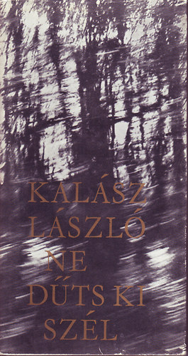 Kalász László - Ne dűts ki szél