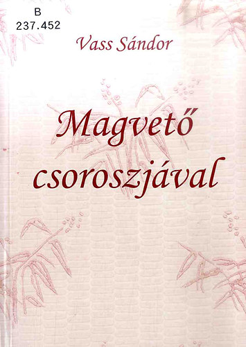 Vass S�ndor - Magvet� csoroszj�val