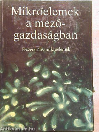 Szab S. Sndor - Regiusn Mcsnyi gnes - Mikroelemek a mezgazdasgban I. (ESSZENCILIS MIKROELEMEK)