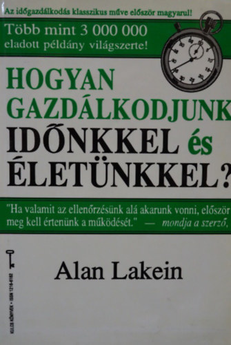 Alan Lakein - Hogyan gazdlkodjunk idnkkel s letnkkel?