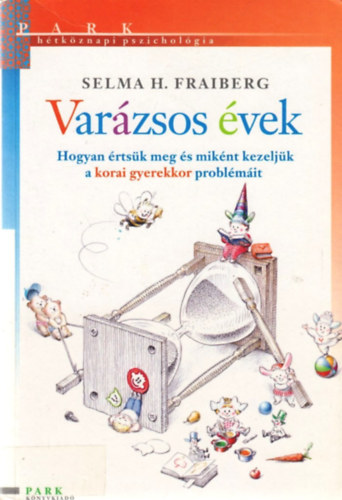 Selma H. Fraiberg - Varzsos vek - Htkznapi pszicholgia