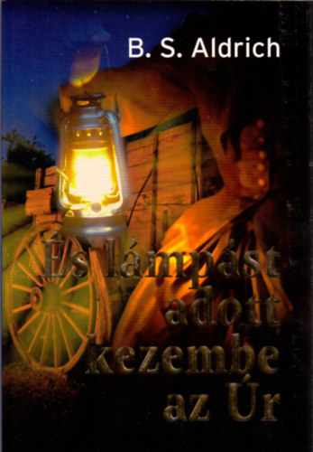 B.S. Aldrich - �s l�mp�st adott kezembe az �r