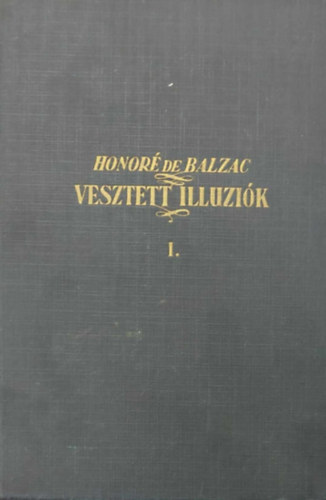 Honor de Balzac - Vesztett illuzik I-III.