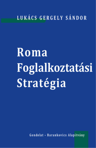 Lukács Gergely Sándor - Roma Foglalkoztatási Stratégia