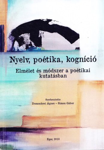Simon Gza Gbor Domonkosi gnes - Nyelv, potika, kognci - Elmlet s mdszer a potikai kutatsban