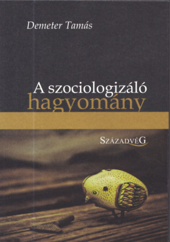 Demeter Tamás - A szociologizáló hagyomány - A magyar filozófia fő árama a XX. században