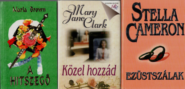 Mary Jane Clark, Stella Cameron Maria Brown - 3 db Romantikus: A hitszegő, Közel hozzád, Ezüstszálak.