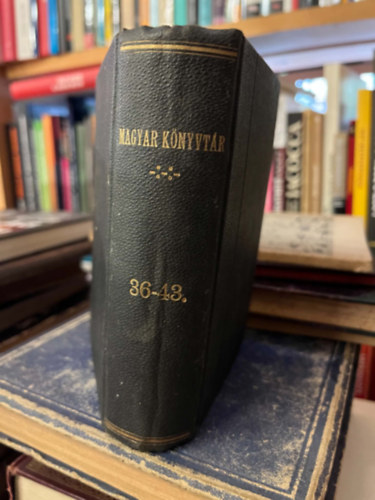 Magyar Könyvtár 36-43. - Kossuth Lajos 1848. Jul. 11-iki beszéde a haderő megajánlása ügyében C. Flammarion - Csillagos esték A király házasodik D.Gusztáv - Az úr , az asszony és a baba V. Arnold -Kisvárosi történtek V. Béla - A népgyűlölő K.A.-A kuruczv