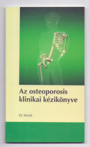 LV Avioli - Az osteoporosis klinikai kziknyve