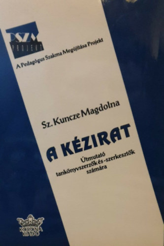 Sz. Kuncze Magdolna - A kézirat - Útmutató tankönyvszerzők és -szerkesztők számára