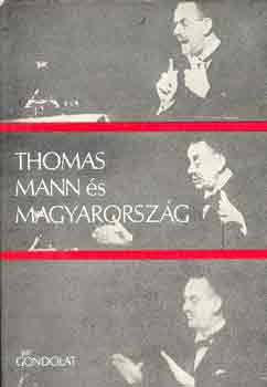 Mdl Antal-Gyri Judit  (szerk) - Thomas Mann s Magyarorszg