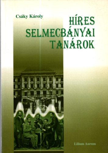 Csáky Károly - Híres selmecbányai tanárok