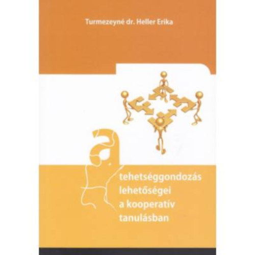 Turmezeyné Heller Erika - A tehetséggondozás lehetőségei a kooperatív tanulásban