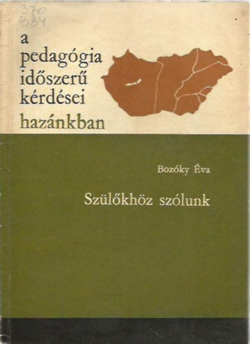 Boz�ky �va - A pedag�gia id�szer� k�rd�sei haz�nkban -Sz�l�kh�z sz�lunk