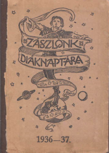 Radvnyi Klmn  (szerk) - Zszlnk diknaptra - Az 1936-37. Iskolai vre