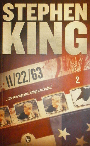 Stephen King - 11/22/63 "...ha nem vigyázol, kitépi a torkodat." II. kötet