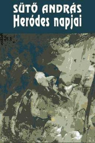 Sütő András - Heródes napjai