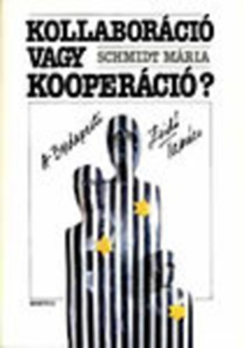 Schmidt Mária - Kollaboráció vagy kooperáció? A Budapesti Zsidó Tanács