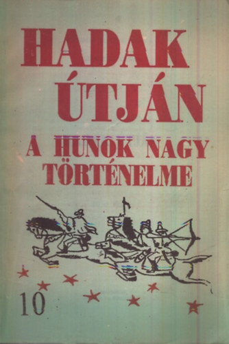 A hunok nagy trtnelme (Hadak tjn 10. sz. fzet)