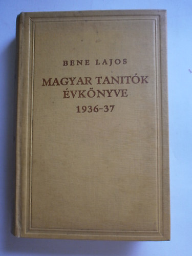 Bene Lajos - Magyar tanítók évkönyve 1936-37