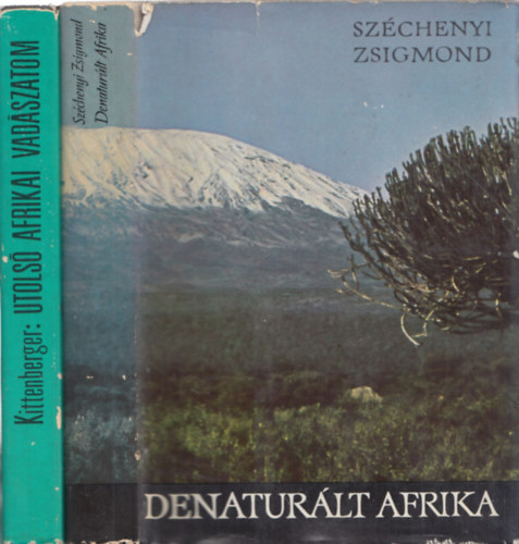 Széchenyi Zsigmond Kittenberger Kálmán - 2db mű - Széchenyi Zsigmond: Denaturált Afrika + Kittenberger Kálmán: Utolsó Afrikai vadászatom