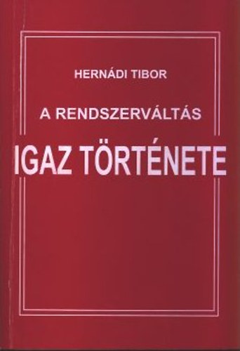 Hernádi Tibor - A rendszerváltás igaz története