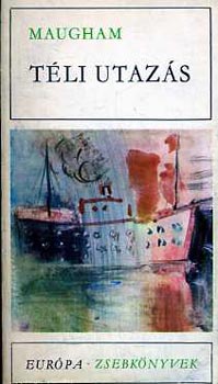 William Somerset Maugham - Téli utazás (Elbeszélések)