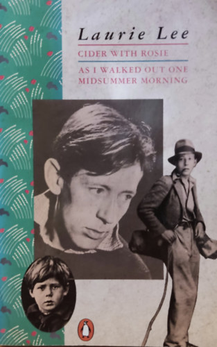 Laurie Lee - Cider with Rosie - As I Walked Out One Midsummer Morning (2 m�, 1 k�tetben)