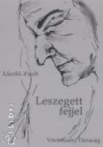 Lszl Zsolt - Leszegett fejjel